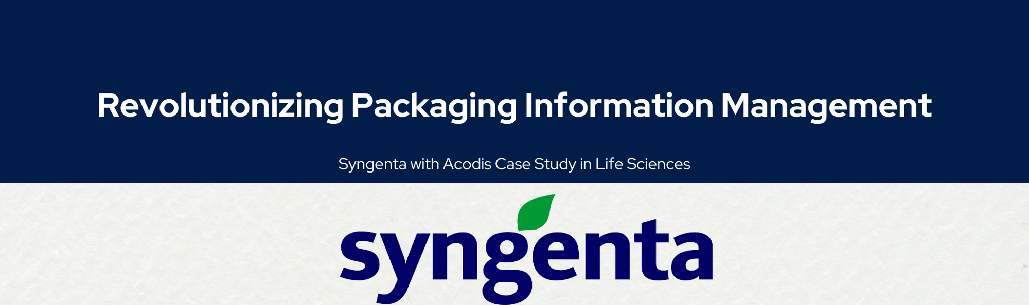 Revolutionizing Syngentas Packaging Information Management Syngenta with Acodis Case Study in Life Sciences (2)